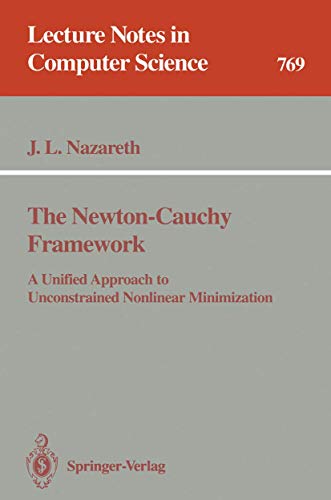 Stock image for The Newton-Cauchy Framework: A Unified Approach to Unconstrained Nonlinear Minimization (Lecture Notes in Computer Science) for sale by GuthrieBooks