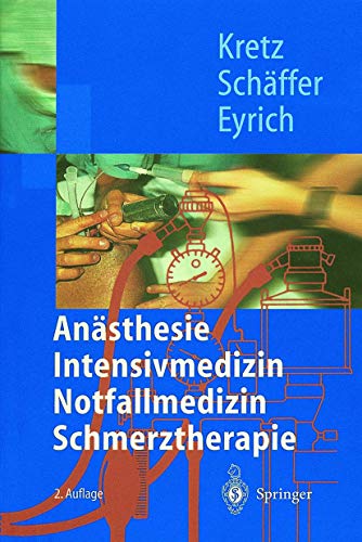 Anästhesie, Intensivmedizin, Notfallmedizin Schmerztherapie (Springer-Lehrbuch) - Franz-Josef Kretz