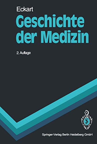 Geschichte der Medizin (Springer-Lehrbuch) - Eckart Wolfgang, U.