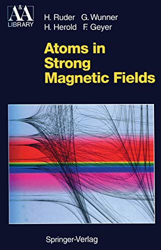 9783540576990: Atoms in Strong Magnetic Fields: Quantum Mechanical Treatment and Applications in Astrophysics and Quantum Chaos