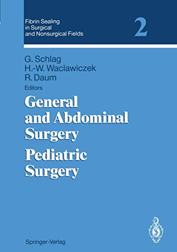 Fibrin Sealing in Surgical and Nonsurgical Fields/Volume 2: General and Abdominal Surgery. Pediat...