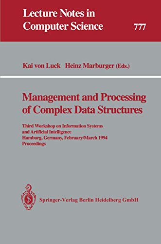 9783540578024: Management and Processing of Complex Data Structures: Third Workshop on Information Systems and Artificial Intelligence, Hamburg, Germany, February 28 ... 777 (Lecture Notes in Computer Science, 777)