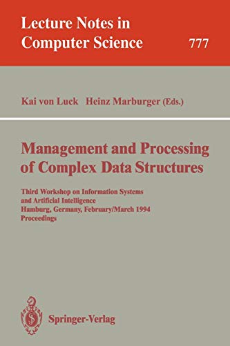 9783540578024: Management and Processing of Complex Data Structures: Third Workshop on Information Systems and Artificial Intelligence, Hamburg, Germany, February 28 ... (Lecture Notes in Computer Science, 777)