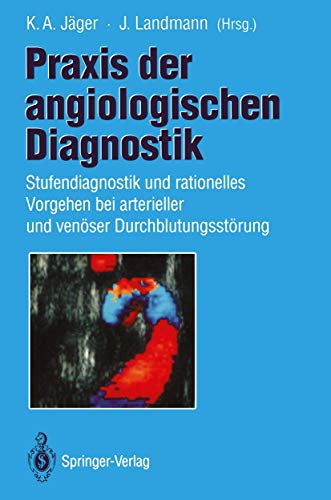 Beispielbild fr Praxis der angiologischen Diagnostik. Stufendiagnostik und rationelles Vorgehen bei arterieller und venser Durchblutungsstrung. zum Verkauf von Antiquariat Gntheroth