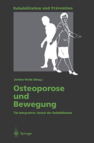 Osteoporose und Bewegung Ein integrativer Ansatz der Rehabilitation; mit 15 Tabellen / Jochen Wer...