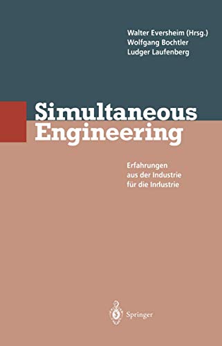 Beispielbild fr Simultaneous Engineering. Erfahrungen aus der Industrie fr die Industrie: Von Der Strategie Zur Realisierung [Gebundene Ausgabe] von Walter Eversheim (Autor), Wolfgang Bochtler (Autor), Ludger Laufenberg zum Verkauf von BUCHSERVICE / ANTIQUARIAT Lars Lutzer