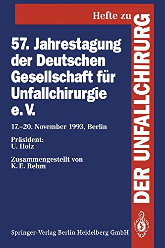 Stock image for 57. Jahrestagung der Deutschen Gesellschaft fur Unfallchirurgie e.V. : 17.-20. November 1993, Berlin for sale by Chiron Media