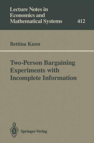 9783540579205: Two-Person Bargaining Experiments with Incomplete Information: 412 (Lecture Notes in Economics and Mathematical Systems)