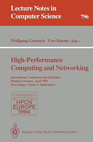 Imagen de archivo de High-Performance Computing and Networking: International Conference and Exhibition, Munich, Germany, April 18 - 20, 1994. Proceedings. Volume 1: Applications (Lecture Notes in Computer Science) a la venta por GuthrieBooks