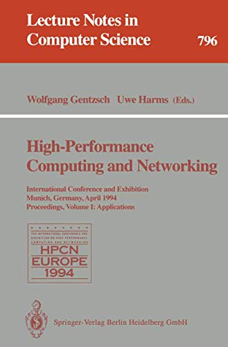 9783540579809: High-Performance Computing and Networking: International Conference and Exhibition, Munich, Germany, April 18 - 20, 1994. Proceedings. Volume 1: Applications: 796