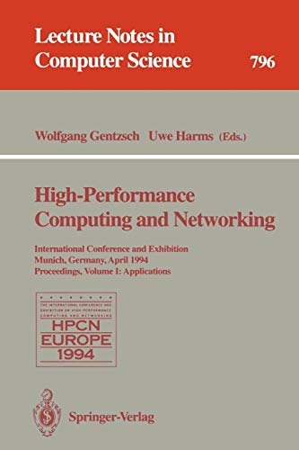 Stock image for High-Performance Computing and Networking: International Conference and Exhibition, Munich, Germany, April 18 - 20, 1994. Proceedings. Volume 1: Applications (Lecture Notes in Computer Science) for sale by GuthrieBooks