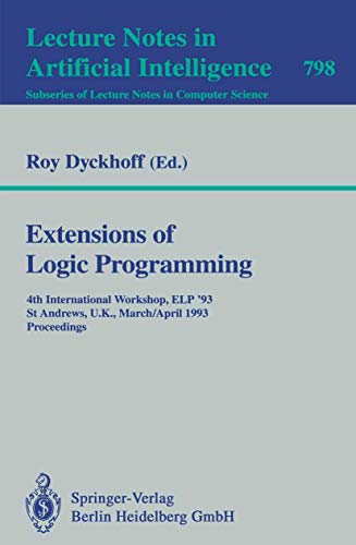 Image d'archives pour Extensions of Logic Programming : 4th International Workshop, ELP '93, St Andrews, U.K., March 29 - April 1, 1993. Proceedings mis en vente par Buchpark