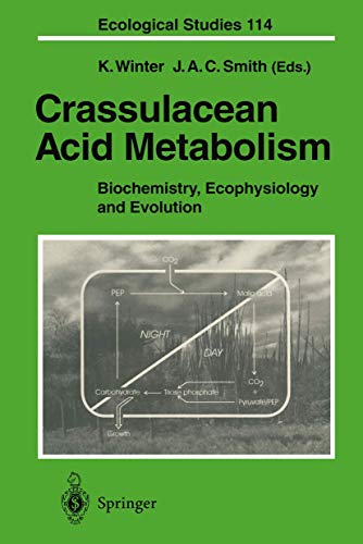 9783540581048: Crassulacean Acid Metabolism: Biochemistry, Ecophysiology and Evolution: v. 114 (Ecological Studies)