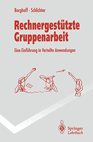 Stock image for Rechnergesttzte Gruppenarbeit. Eine Einfhrung in Verteilte Anwendungen (Springer-Lehrbuch) for sale by medimops