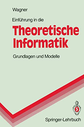 Einführung in die Theoretische Informatik Grundlagen und Modelle - Wagner, Klaus W.