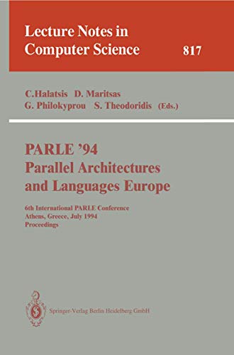 Imagen de archivo de PARLE '94 Parallel Architectures and Languages Europe: 6th International PARLE Conference, Athens, Greece, July 4 - 8, 1994. Proceedings (Lecture Notes in Computer Science 817) a la venta por Zubal-Books, Since 1961