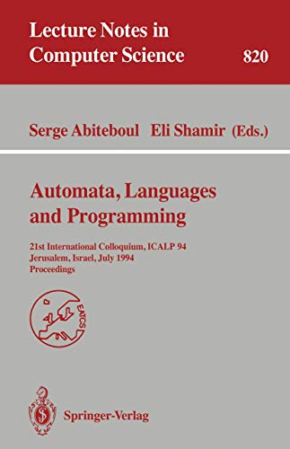 Stock image for Automata, Languages, and Programming: 21st International Colloquium, ICALP '94, Jerusalem, Israel, July 11-14, 1994. Proceedings (Lecture Notes in Computer Science) for sale by GuthrieBooks