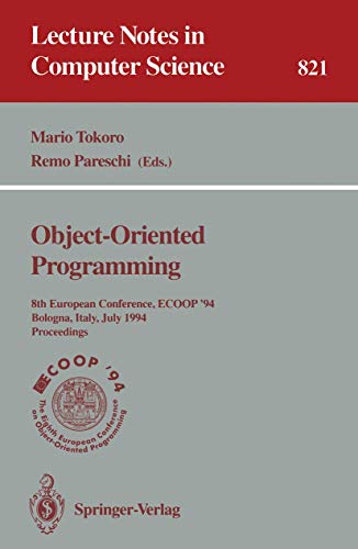 Imagen de archivo de ECOOP '94 - Object-Oriented Programming : 8th European Conference, Bologna, Italy, July 4-8, 1994. Proceedings a la venta por Buchpark