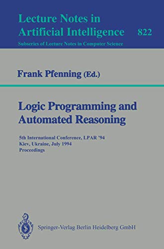 9783540582168: Logic Programming and Automated Reasoning: 5th International Conference, LPAR '94, Kiev, Ukraine, July 16 - 22, 1994. Proceedings: 822 (Lecture Notes in Computer Science)