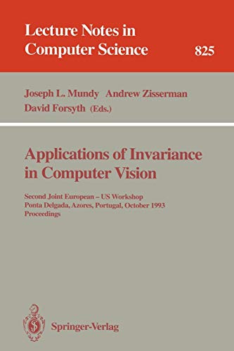 Stock image for Applications of Invariance in Computer Vision: Second Joint European - US Workshop, Ponta Delgada, Azores, Portugal, October 9 - 14, 1993. Proceedings (Lecture Notes in Computer Science) for sale by GuthrieBooks