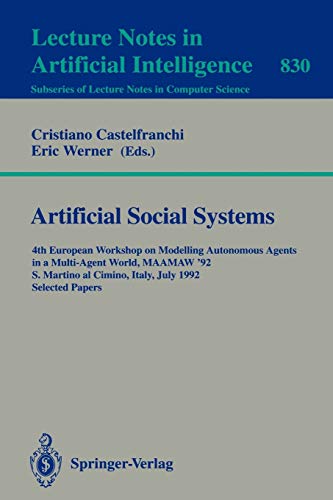 Stock image for Artificial Social Systems: 4th European Workshop on Modelling Autonomous Agents in a Multi-Agent World, MAAMAW '92, S. Martino al Cimino, Italy, July . / Lecture Notes in Artificial Intelligence) for sale by medimops