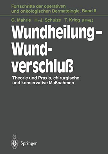 Stock image for Wundheilung - Wundverschlu: Theorie und Praxis, chirurgische und konservative Manahmen (Fortschritte der operativen und onkologischen Dermatologie) for sale by medimops