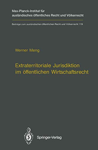 Stock image for Extraterritoriale Jurisdiktion im  ffentlichen Wirtschaftsrecht / Extraterritorial Jurisdiction in Public Economic Law (Beiträge zum ausländischen  ffentlichen Recht und V lkerrecht) (German Edition) for sale by Bookmonger.Ltd