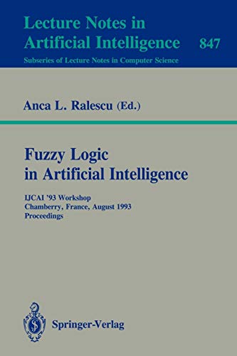 Stock image for Fuzzy Logic in Artificial Intelligence: IJCAI '93 Workshop, Chamberry, France, August 28, 1993. Proceedings (Lecture Notes in Computer Science / Lecture Notes in Artificial Intelligence) for sale by G3 Books