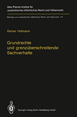 Grundrechte und grenzÃ¼berschreitende Sachverhalte: Human Rights and Situations of Transboundary Nature (English Summary) (BeitrÃ¤ge zum auslÃ¤ndischen ... Recht und VÃ¶lkerrecht) (German Edition) (9783540584414) by Rainer Hofmann