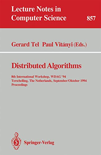 9783540584490: Distributed Algorithms: 8th International Workshop, WDAG 1994, Terschelling, The Netherlands, September 29 - October 1, 1994. Proceedings (Lecture Notes in Computer Science, 857)