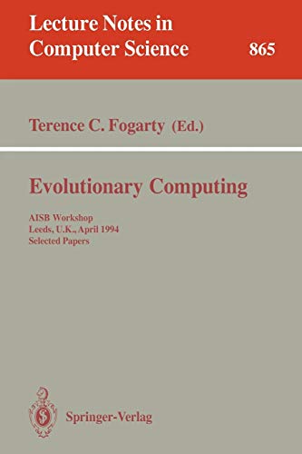 9783540584834: Evolutionary Computing: AISB Workshop, Leeds, U.K., April 11 - 13, 1994. Selected Papers (Lecture Notes in Computer Science, 865)