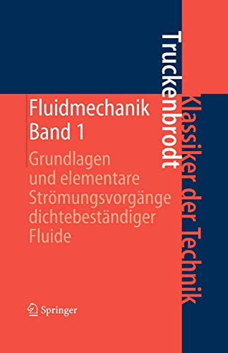Stock image for Fluidmechanik: Band 1: Grundlagen und elementare Str mungsvorgänge dichtebeständiger Fluide Truckenbrodt, Erich A. for sale by myVend