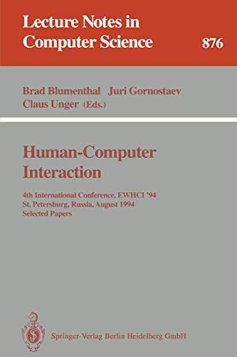 Human-Computer Interaction: 4th International Conference, EWHCI '94, St. Petersburg, Russia, August 2 - 5, 1994. Selected Papers (Lecture Notes in Computer Science, 876) (9783540586487) by International Conference On Human-Computer Interaction 1994