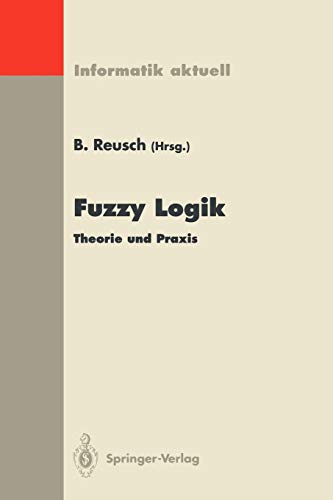 Stock image for Fuzzy Logic / 1994: Theorie Und Praxis.4.Dortmunder Fuzzy-Tage, Dortmund, 6-8 Juni 1994 (Lecture Notes in Mathematics) for sale by medimops