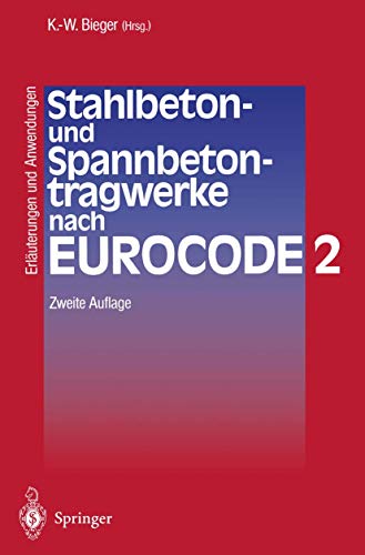 Stock image for Stahlbeton- und Spannbetontragwerke nach Eurocode 2: Erläuterungen und Anwendungen Bieger, Klaus-Wolfgang; Gro, K.-P.; Hamfler, H.; Heusinger, L.; Lierse, J.; Litzner, H.-U.; Pardey, A.; Ringkamp, M.; Roth, J. and Ruge, T. for sale by myVend