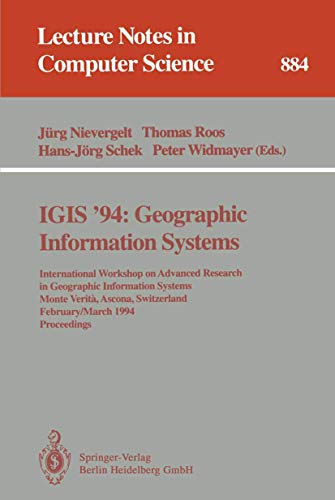 9783540587958: IGIS '94: Geographic Information Systems: International Workshop on Advanced Research in Geographic Information Systems Monte Verit, Ascona, ... 884 (Lecture Notes in Computer Science)