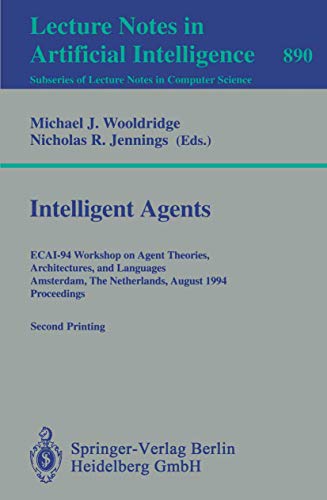 Stock image for Intelligent Agents: ECAI-94 Workshop on Agent Theories, Architectures, and Languages, Amsterdam, The Netherlands, August 8 - 9, 1994. Proceedings . / Lecture Notes in Artificial Intelligence) for sale by Bookmonger.Ltd