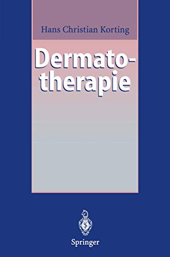 Dermatotherapie. Ein Leitfaden, mit 18 Tabellen. Mit einem Geleitwort von Gerd Plewig