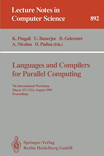 Stock image for Languages and Compilers for Parallel Computing: 7th International Workshop, Ithaca, NY, USA, August 8-10, 1994 - Proceedings (Lecture Notes in Computer Science 892) for sale by PsychoBabel & Skoob Books