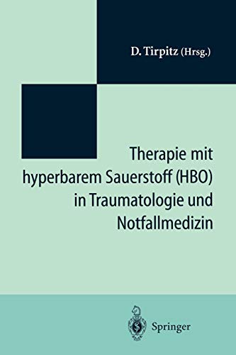 Stock image for Therapie mit hyperbarem Sauerstoff (HBO) in der Traumatologie und Notfallmedizin : Symposium 20 Jahre hyperbare Medizin" St.-Joseph-Hospital Duisburg for sale by Chiron Media