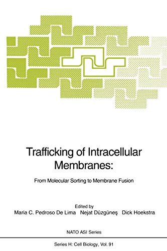 Stock image for TRAFFICKING OF INTRACELLULAR MEMBRANES: FROM MOLECULAR SORTING TO MEMBRANE FUSION: NATO ASI SERIES, SERIES H: CELL BIOLOGY, VOL. 91. for sale by Cambridge Rare Books