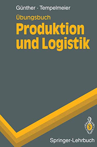 Übungsbuch Produktion und Logistik (Springer-Lehrbuch)