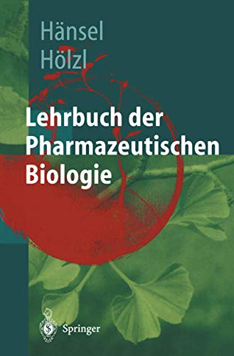 Lehrbuch der pharmazeutischen Biologie: Ein Lehrbuch für Studenten der Pharmazie im zweiten Ausbildungsabschnitt - Rudolf und Joseph Hölzl Hänsel