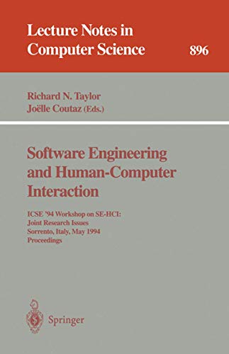 9783540590088: Software Engineering and Human-Computer Interaction: ICSE '94 Workshop on SE-HCI: Joint Research Issues, Sorrento, Italy, May 16-17, 1994. Proceedings: 896 (Lecture Notes in Computer Science)