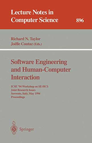 9783540590088: Software Engineering and Human-Computer Interaction: ICSE '94 Workshop on SE-HCI: Joint Research Issues, Sorrento, Italy, May 16-17, 1994. Proceedings (Lecture Notes in Computer Science, 896)