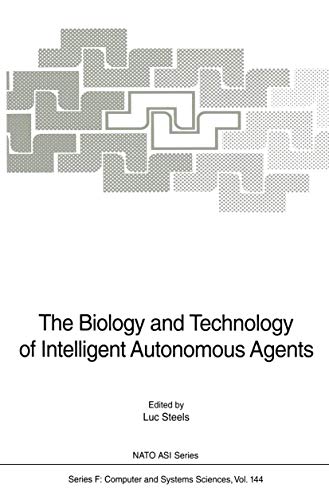 Stock image for The Biology and Technology of Intelligent Autonomous Agents (NATO ASI Ser.: Computer and Systems Sciences, Vol. 144) for sale by B-Line Books