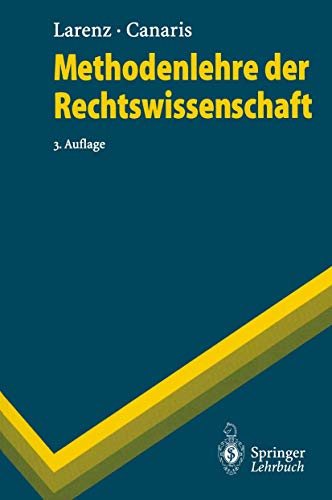 Methodenlehre der Rechtswissenschaft (Springer-Lehrbuch) (German Edition) - Larenz, Karl