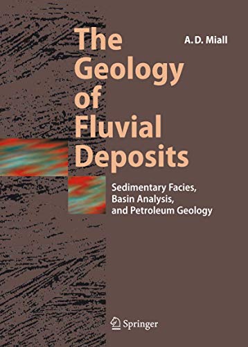 Stock image for The Geology of Fluvial Deposits: Sedimentary Facies, Basin Analysis, and Petroleum Geology for sale by Bartlesville Public Library