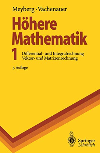 Höhere Mathematik 1 Differential- und Integralrechung Vektor- und Matrizenrechung - Meyberg, Kurt und Peter Vachenauer