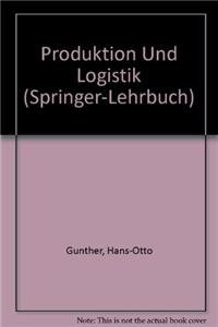 Produktion und Logistik - Hans-Otto Günther; Horst Tempelmeier